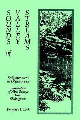 Sounds of Valley Streams: Enlightenment in Dogen's Zen Translation of Nine Essays From Shobogenzo (Paperback)