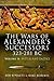 The Wars of Alexander's Suc...