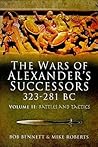 The Wars of Alexander's Successors 323 - 281 BC, Volume 2: Battles and Tactics