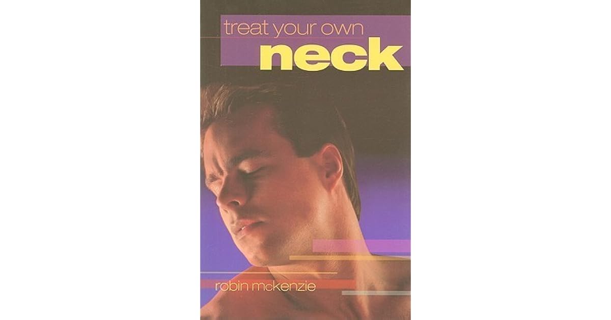 Treat Your Own Neck by Robin McKenzie Treat Your Own Neck by Robin McKenzie