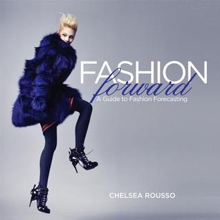 Fashion Forward: A Guide to Fashion Forecasting (Paperback)