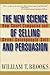 The New Science of Selling and Persuasion: How Smart Companies and Great Salespeople Sell