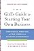 The Girl's Guide to Starting Your Own Business (Revised Edition) by Caitlin Friedman
