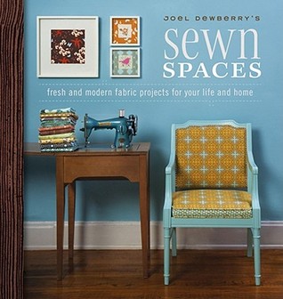 Joel Dewberry's Sewn Spaces: Fresh and Modern Projects for Your Life and Home (Paperback)