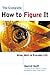 The Complete How to Figure It: Using Math in Everyday Life