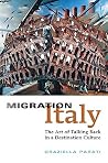 Migration Italy: The Art of Talking Back in a Destination Culture (Toronto Italian Studies) Migration Italy: The Art of Talking Back in a Destination Culture (Toronto Italian Studies)