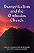Evangelicalism and the Orthodox Church: A Report by the Evangelical Alliance Uk Commission on Unity and Truth Among Evangelicals Acute