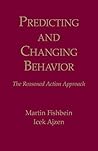 Predicting and changing behavior: The reasoned action approach Predicting and changing behavior: The reasoned action approach