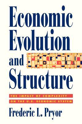 Economic Evolution and Structure: The Impact of Complexity on the U.S. Economic System (Paperback)