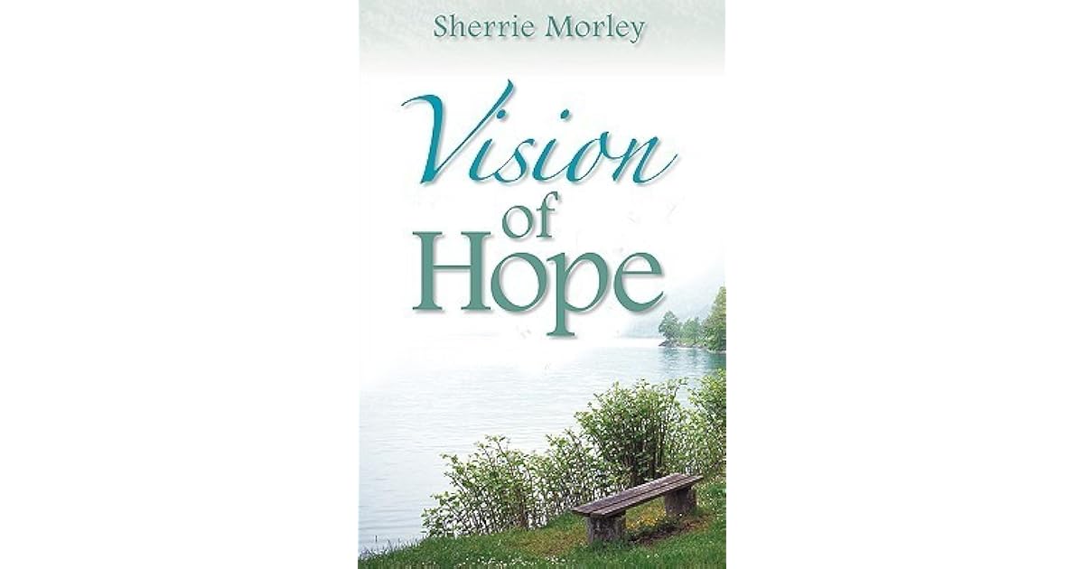 Vision of Hope by Sherrie R. Morley