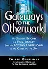 Gateways to the Otherworld: The Secrets Beyond the Final Journey, from the Egyptian Underworld to the Gates in the Sky