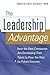 The Leadership Advantage: How the Best Companies Are Developing Their Talent to Pave the Way for Future Success