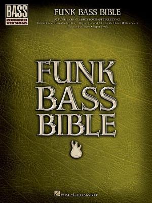 Funk Bass Bible – Hal Leonard Sheet Music Songbook | 32 Funk Classics with Note-for-Note Bass Transcriptions and Tablature | Essential Funk Basslines for All Skill Levels (Bass Recorded Versions)