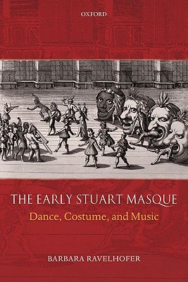 The Early Stuart Masque: Dance, Costume, and Music (Paperback)