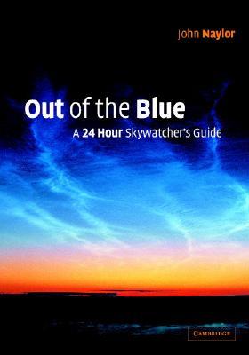 Out of the Blue: A 24-Hour Skywatcher's Guide (Hardcover)