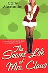 The Secret Life of Mrs. Claus by Carly Alexander
