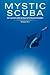 Mystic SCUBA: My Adventures Diving Into Enlightenment