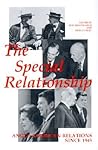 The "Special Relationship": Anglo-American Relations since 1945 The "Special Relationship": Anglo-American Relations since 1945