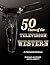 50 Years of the Television Western by Ronald Jackson