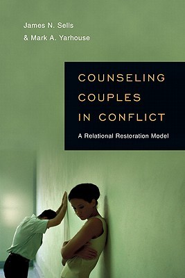 Counseling Couples in Conflict: A Relational Restoration Model (Christian Association for Psychological Studies Books)