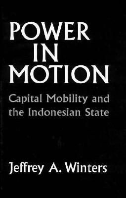 Power in Motion: Capital Mobility and the Indonesian State (Hardcover)