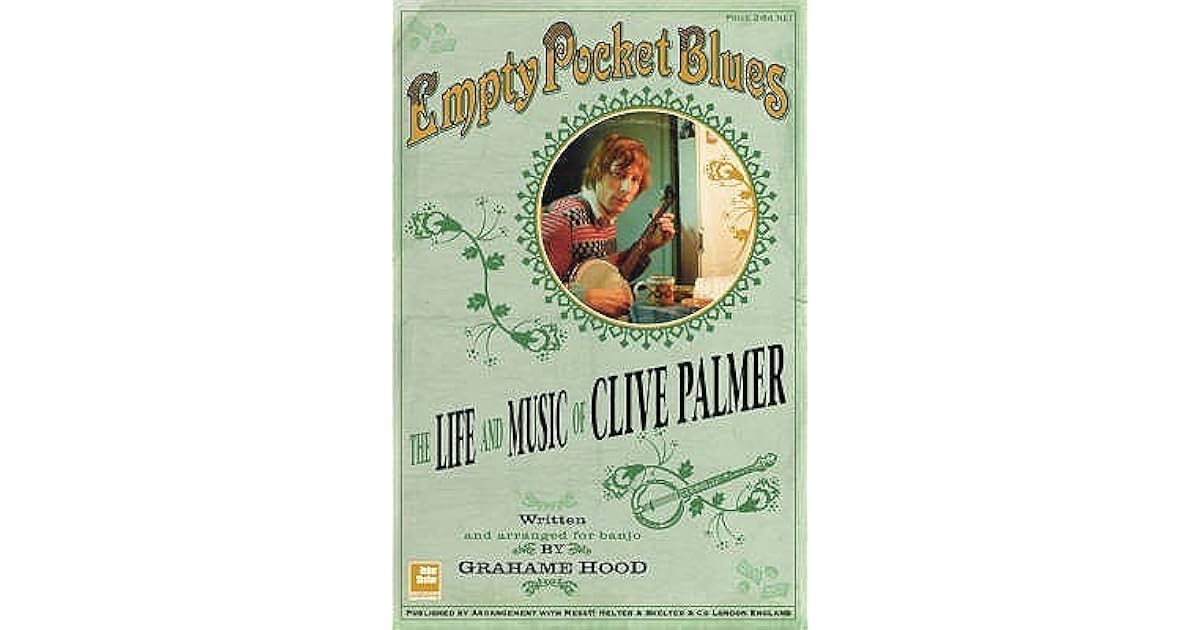 Empty Pocket Blues The Life And Music Of Clive Palmer by Grahame Hood