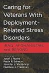 Caring for Veterans With Deployment-Related Stress Disorders: Iraq, Afghanistan, and Beyond Caring for Veterans With Deployment-Related Stress Disorders: Iraq, Afghanistan, and Beyond