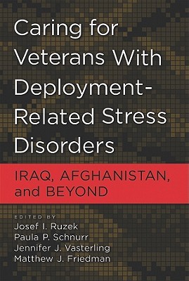 Caring for Veterans With Deployment-Related Stress Disorders: Iraq, Afghanistan, and Beyond (Hardcover)