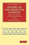 History of the Inductive Sciences: From the Earliest to the Present Times (Cambridge Library Collection - Philosophy)