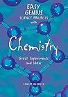 Easy Genius Science Projects With Chemistry: Great Experiments and Ideas