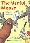 The Useful Moose: A Truthful, Moose-Full Tale