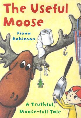 The Useful Moose: A Truthful, Moose-Full Tale (Hardcover)
