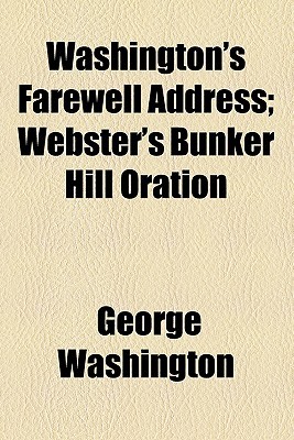 Washington's Farewell Address; Webster's Bunker Hill Oration