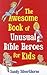 The Awesome Book of Unusual Bible Heroes for Kids