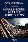 Measuring Cubits While the Thunder Claps: Poems