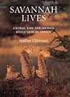 Savannah Lives: Animal Life and the Human Evolution of Africa Savannah Lives: Animal Life and the Human Evolution of Africa