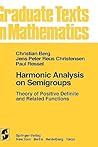Harmonic Analysis on Semigroups: Theory of Positive Definite and Related Functions (Graduate Texts in Mathematics, 100) Harmonic Analysis on Semigroups: Theory of Positive Definite and Related Functions (Graduate Texts in Mathematics, 100)