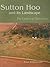 Sutton Hoo and its Landscap...