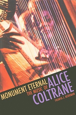 Monument Eternal: The Music of Alice Coltrane (Music / Culture)