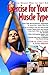 Exercise for Your Muscle Type