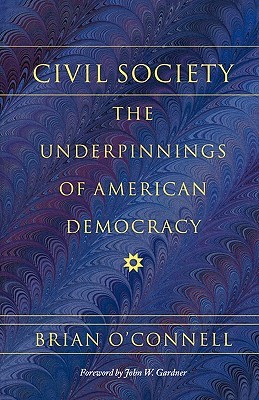 Civil Society: The Underpinnings of American Democracy (Paperback)