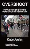 Overshoot: Population and the looming disasters of the 21st Century