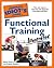 The Complete Idiot's Guide to Functional Training Illustrated