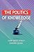 The Politics of Knowledge