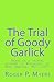 The Trial of Goody Garlick: Based on a factual account of Witchcraft in East Hampton, NY, 1657