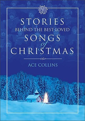 Stories Behind the Best-Loved Songs of Christmas (Hardcover)