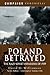 Poland Betrayed: The Nazi-Soviet Invasions of 1939