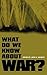 What Do We Know about War?