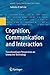 Cognition, Communication and Interaction: Transdisciplinary Perspectives on Interactive Technology (Human–Computer Interaction Series)