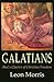 Galatians by Leon L. Morris